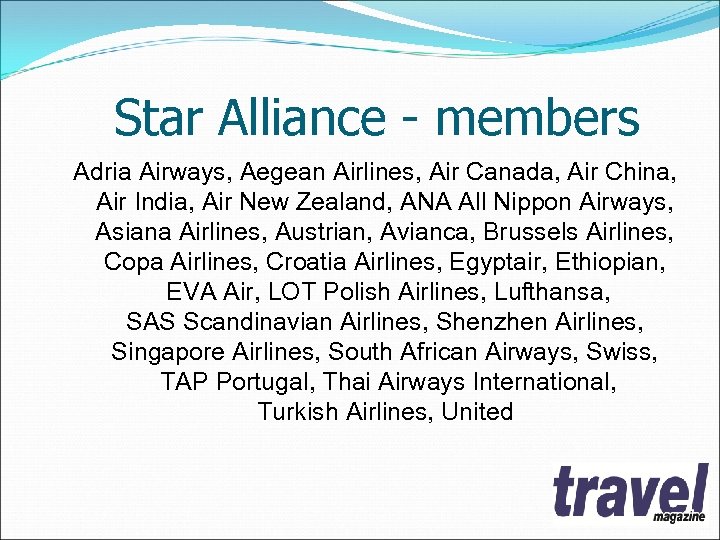 Star Alliance - members Adria Airways, Aegean Airlines, Air Canada, Air China, Air India,