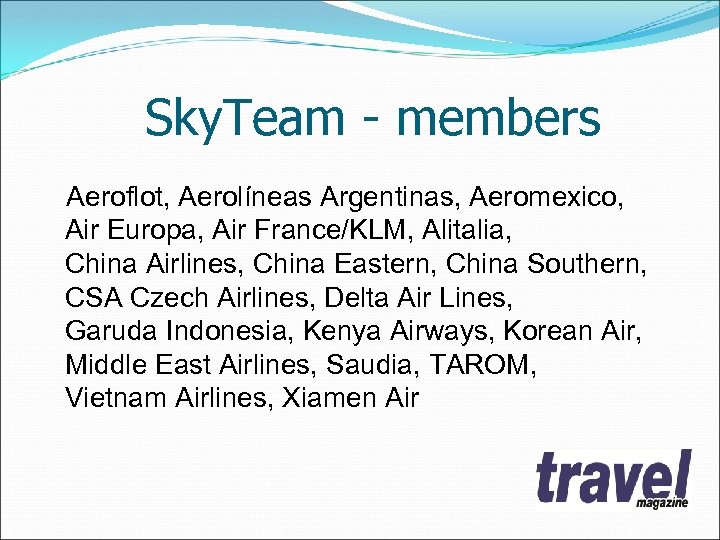 Sky. Team - members Aeroflot, Aerolíneas Argentinas, Aeromexico, Air Europa, Air France/KLM, Alitalia, China