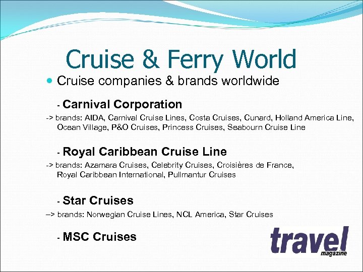 Cruise & Ferry World Cruise companies & brands worldwide - Carnival Corporation -> brands: