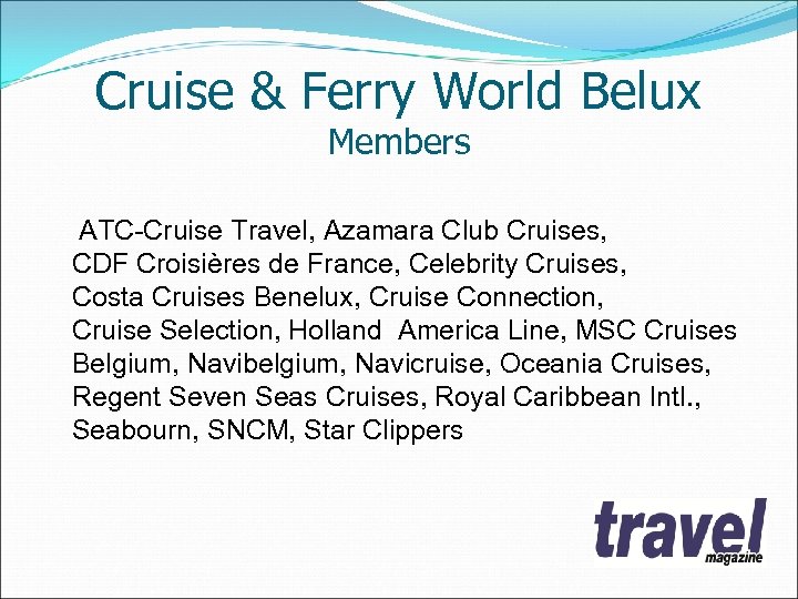 Cruise & Ferry World Belux Members ATC-Cruise Travel, Azamara Club Cruises, CDF Croisières de
