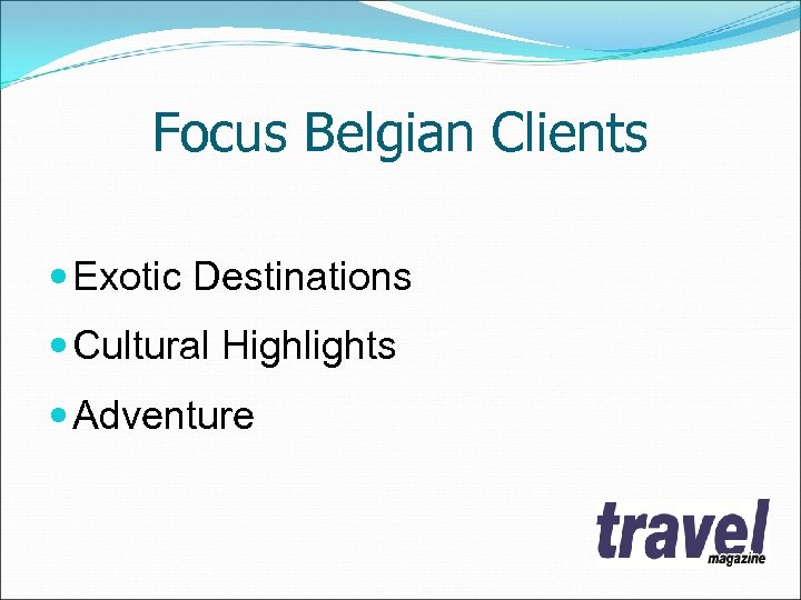 Focus Belgian Clients Exotic Destinations Cultural Highlights Adventure 
