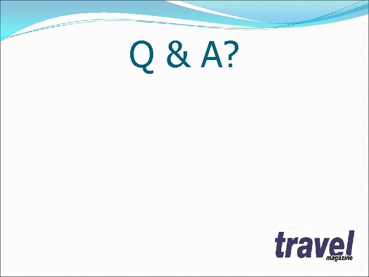 Q & A? 