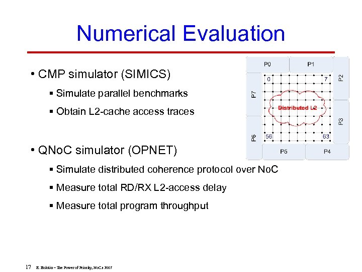 Numerical Evaluation • CMP simulator (SIMICS) § Simulate parallel benchmarks § Obtain L 2