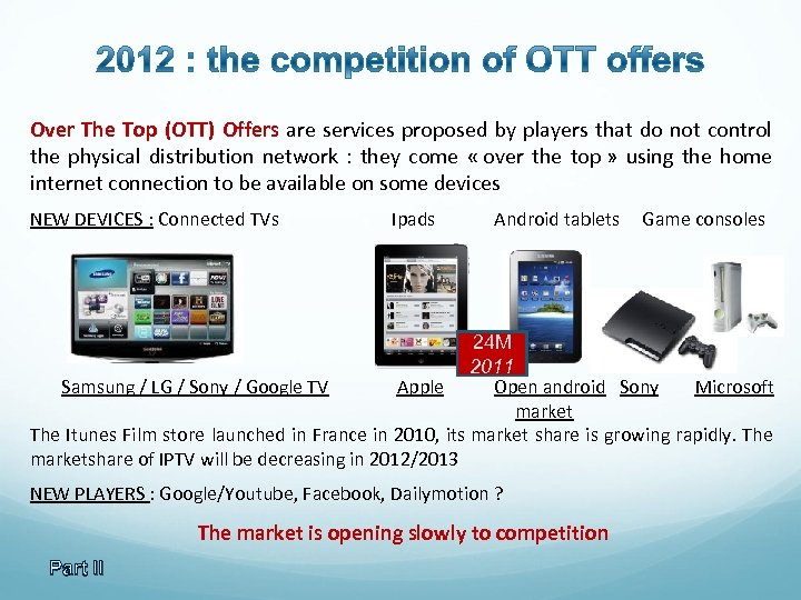 Over The Top (OTT) Offers are services proposed by players that do not control