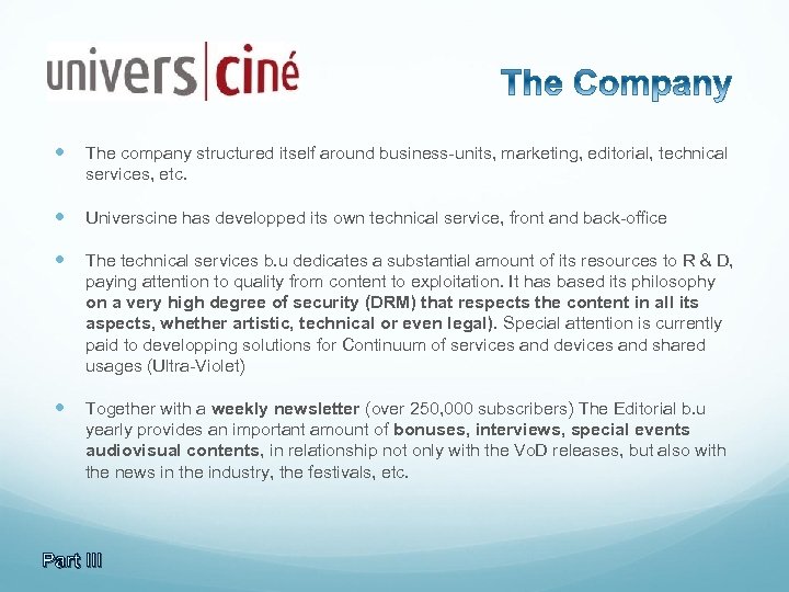  The company structured itself around business-units, marketing, editorial, technical services, etc. Universcine has