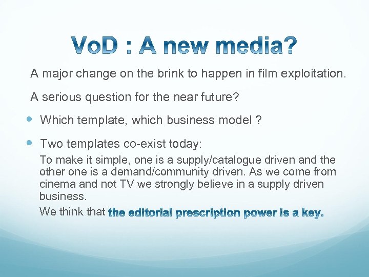 A major change on the brink to happen in film exploitation. A serious question