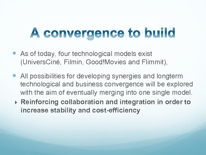  As of today, four technological models exist (Univers. Ciné, Filmin, Good!Movies and Flimmit),