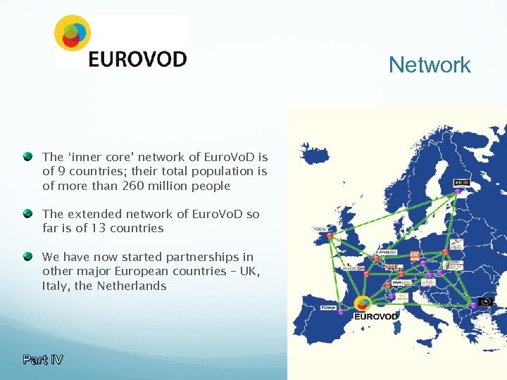 Network The ‘inner core’ network of Euro. Vo. D is of 9 countries; their