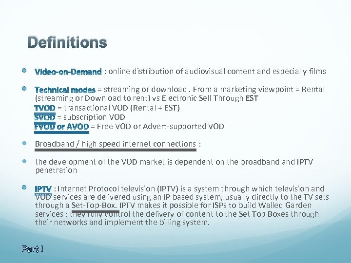 Definitions : online distribution of audiovisual content and especially films = streaming or download.