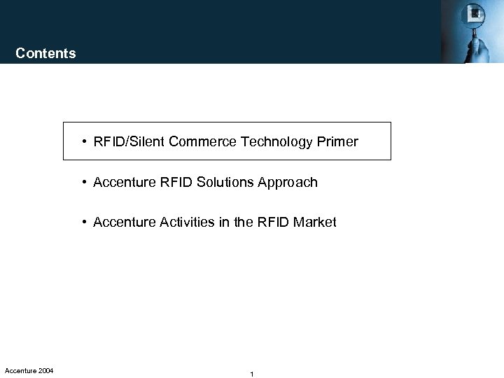 Contents • RFID/Silent Commerce Technology Primer • Accenture RFID Solutions Approach • Accenture Activities