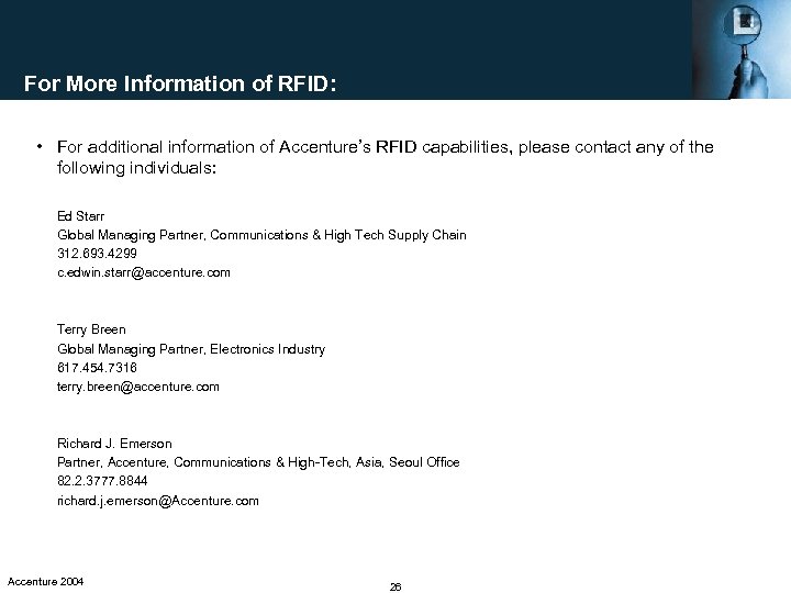 For More Information of RFID: • For additional information of Accenture’s RFID capabilities, please