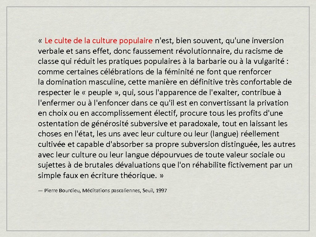  « Le culte de la culture populaire n'est, bien souvent, qu'une inversion verbale