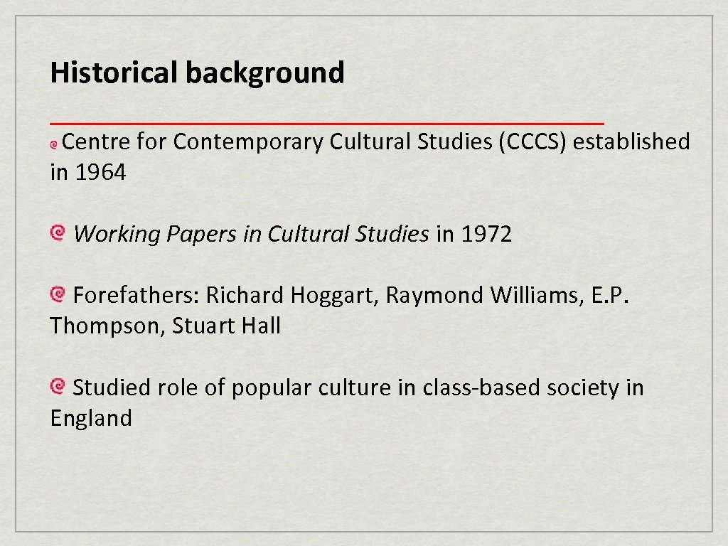 Historical background ____________________ Centre for Contemporary Cultural Studies (CCCS) established in 1964 Working Papers