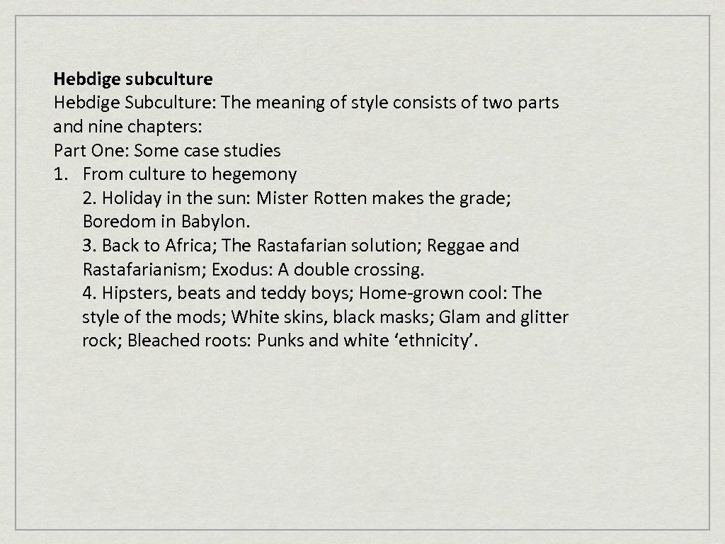 Hebdige subculture Hebdige Subculture: The meaning of style consists of two parts and nine