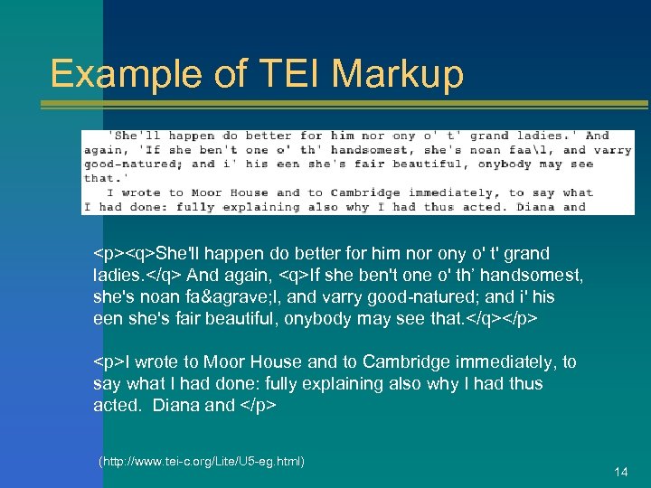 Example of TEI Markup <p><q>She'll happen do better for him nor ony o' t'