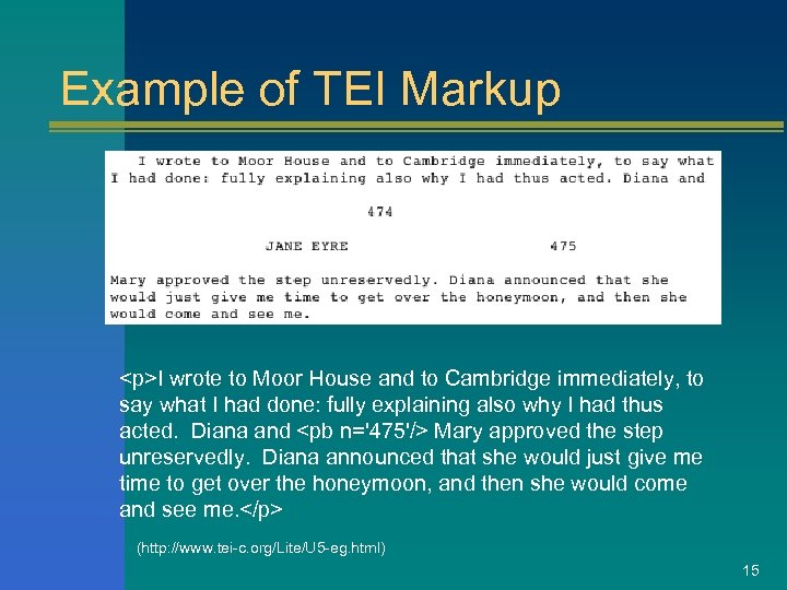 Example of TEI Markup <p>I wrote to Moor House and to Cambridge immediately, to