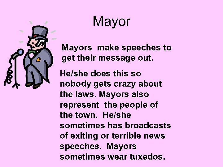 Mayors make speeches to get their message out. He/she does this so nobody gets