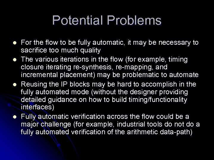 Potential Problems l l For the flow to be fully automatic, it may be