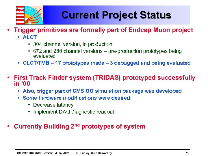 Current Project Status • Trigger primitives are formally part of Endcap Muon project •