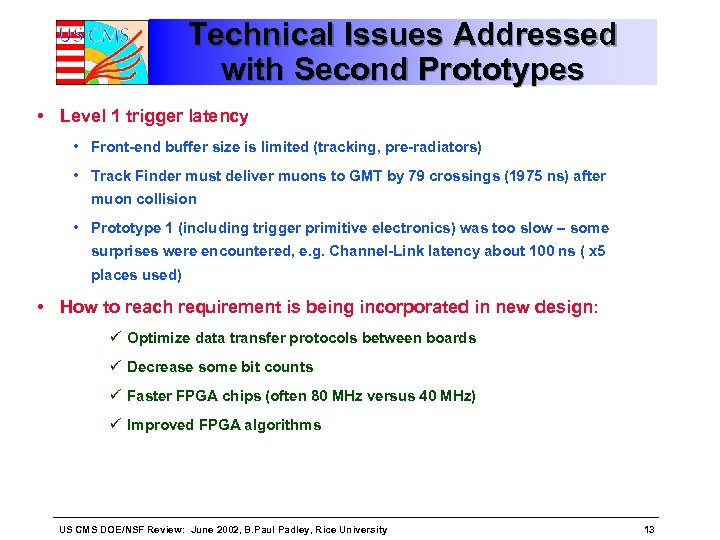 Technical Issues Addressed with Second Prototypes • Level 1 trigger latency • Front-end buffer