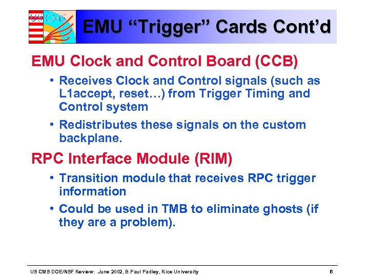 EMU “Trigger” Cards Cont’d EMU Clock and Control Board (CCB) • Receives Clock and