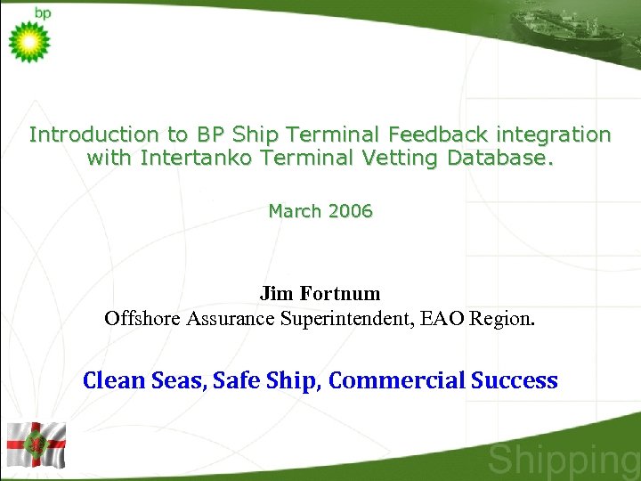 Introduction to BP Ship Terminal Feedback integration with Intertanko Terminal Vetting Database. March 2006