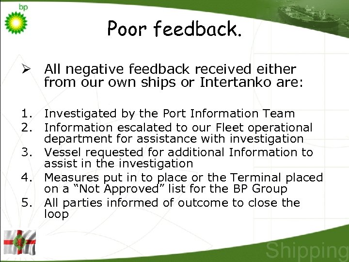 Poor feedback. Ø All negative feedback received either from our own ships or Intertanko