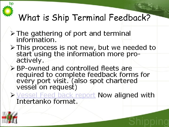 What is Ship Terminal Feedback? Ø The gathering of port and terminal information. Ø