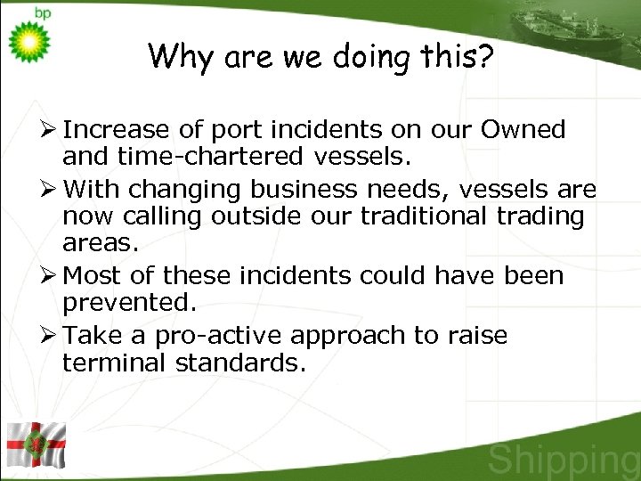 Why are we doing this? Ø Increase of port incidents on our Owned and