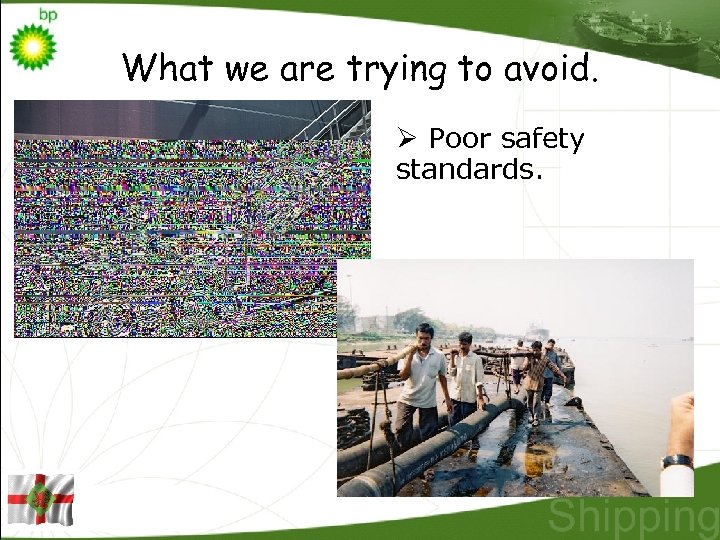 What we are trying to avoid. Ø Poor safety standards. 