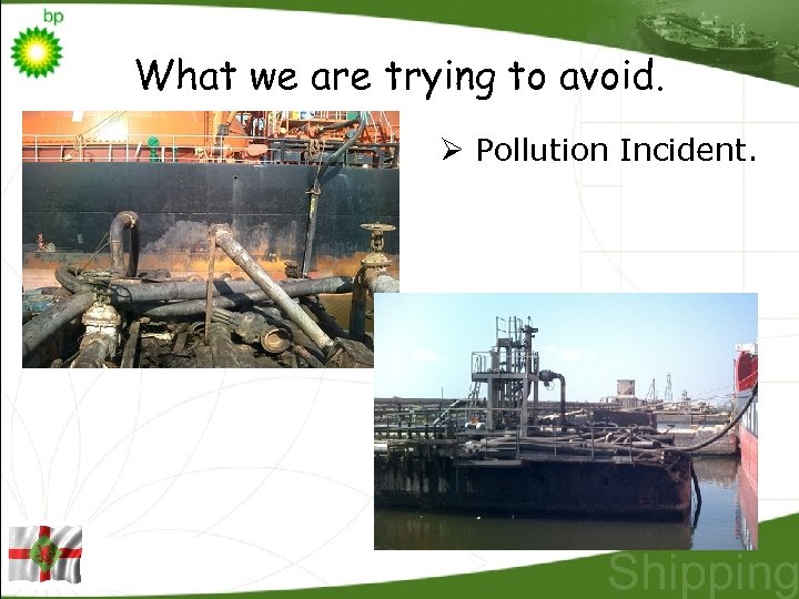 What we are trying to avoid. Ø Pollution Incident. 