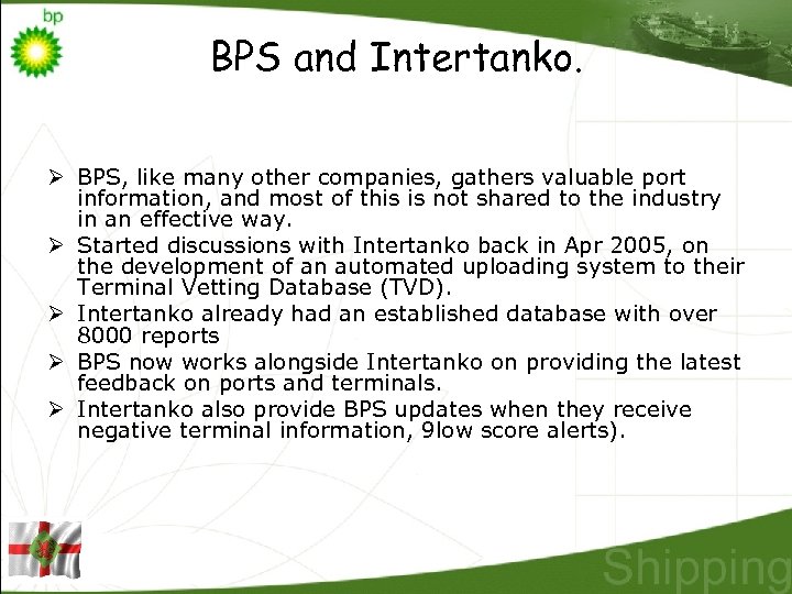 BPS and Intertanko. Ø BPS, like many other companies, gathers valuable port information, and