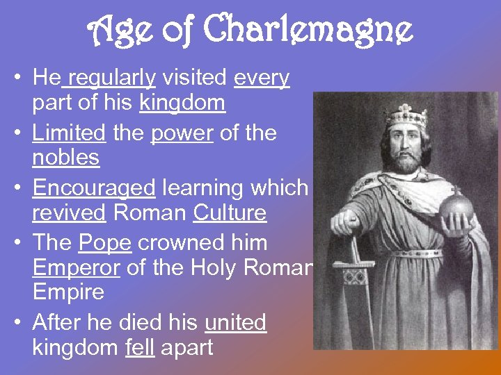 Age of Charlemagne • He regularly visited every part of his kingdom • Limited