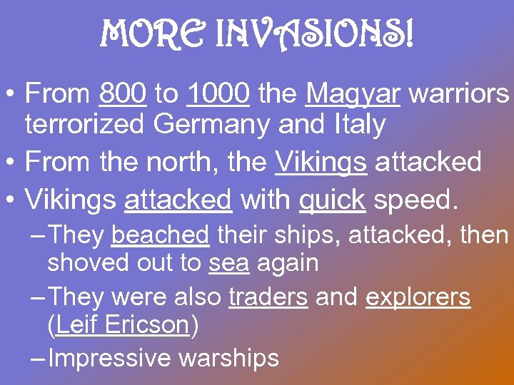 MORE INVASIONS! • From 800 to 1000 the Magyar warriors terrorized Germany and Italy