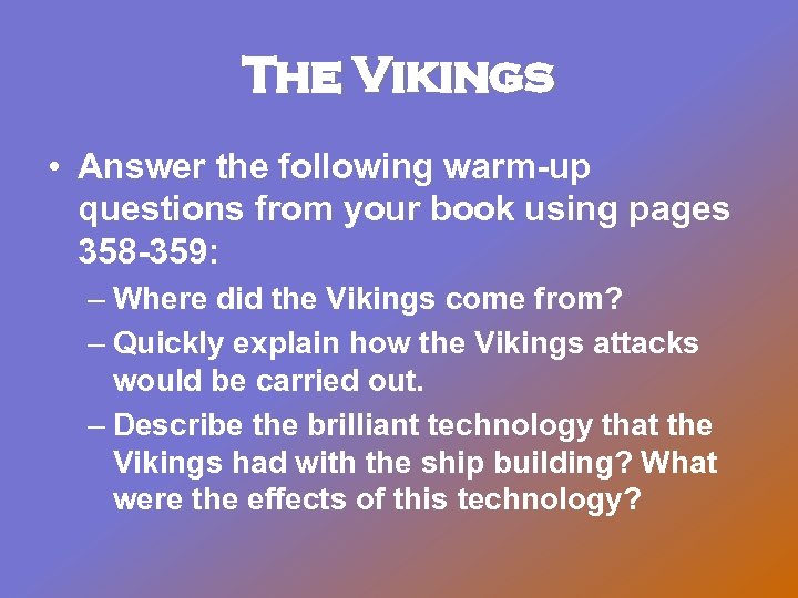 The Vikings • Answer the following warm-up questions from your book using pages 358