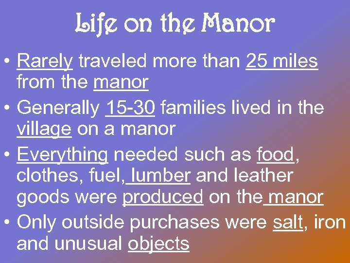 Life on the Manor • Rarely traveled more than 25 miles from the manor