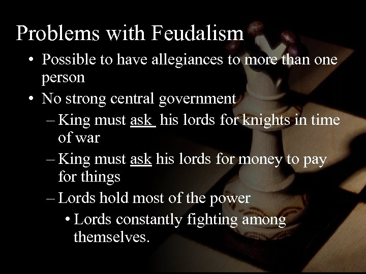 Problems with Feudalism • Possible to have allegiances to more than one person •