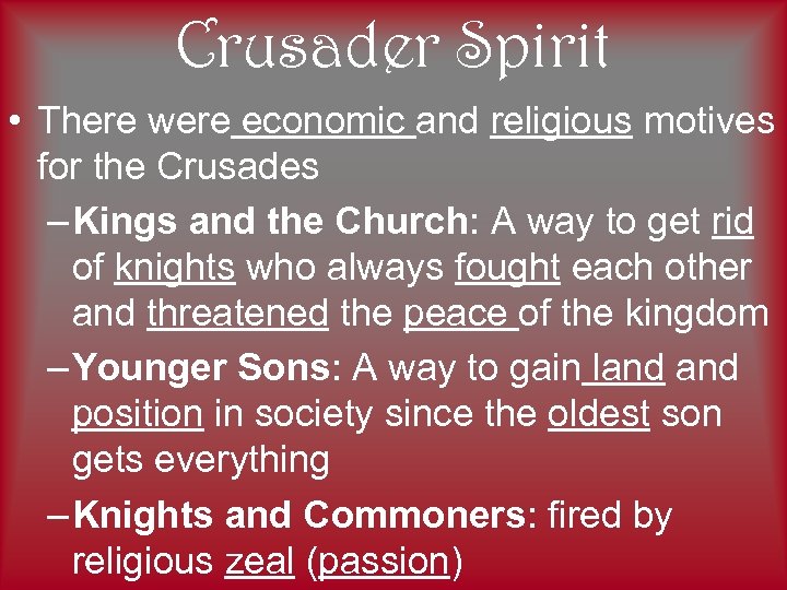 Crusader Spirit • There were economic and religious motives for the Crusades – Kings