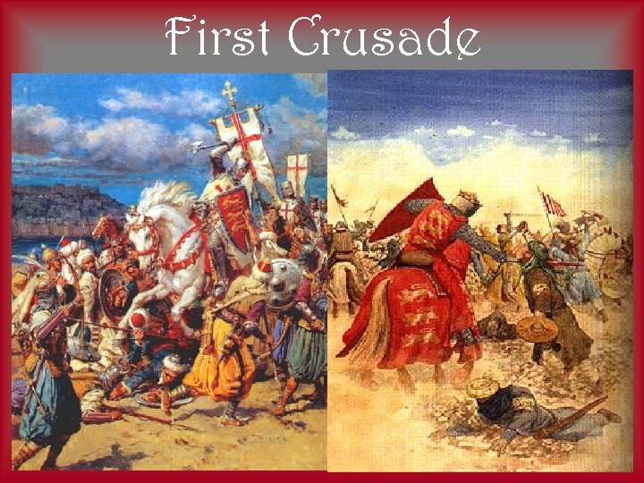 First Crusade • Unprepared troops • No strategy • Captured Jerusalem • Carved in