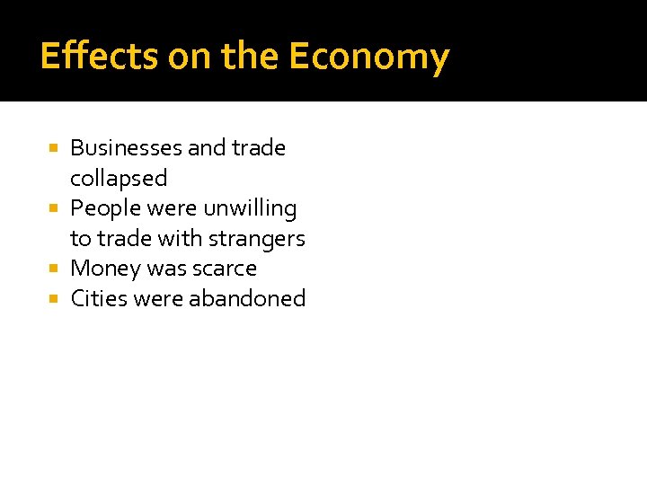 Effects on the Economy Businesses and trade collapsed People were unwilling to trade with