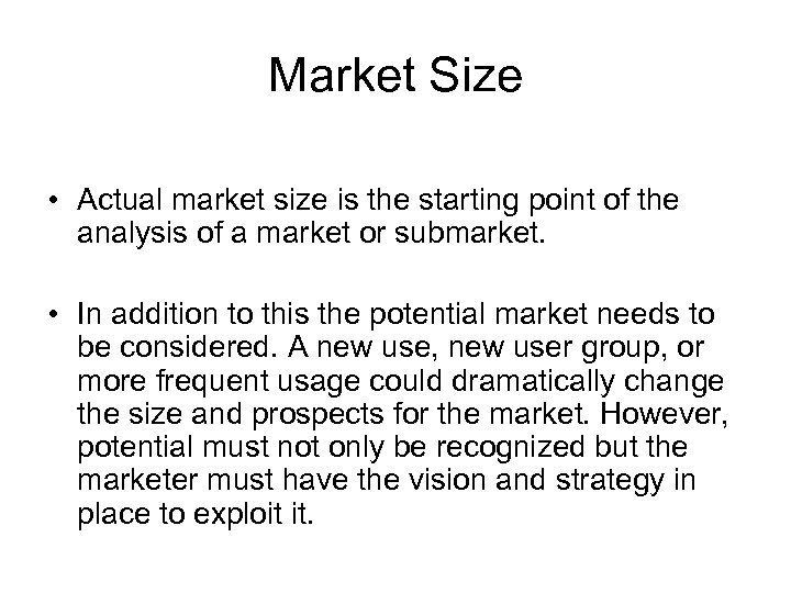 Market Size • Actual market size is the starting point of the analysis of