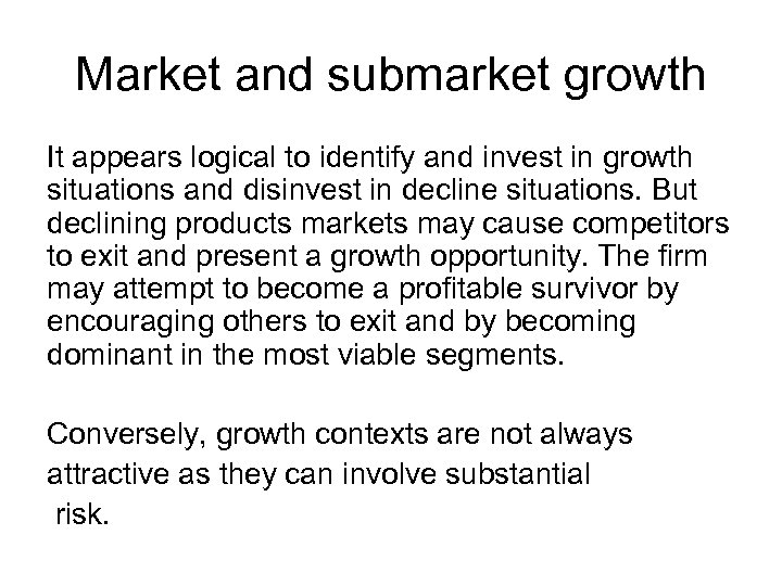 Market and submarket growth It appears logical to identify and invest in growth situations