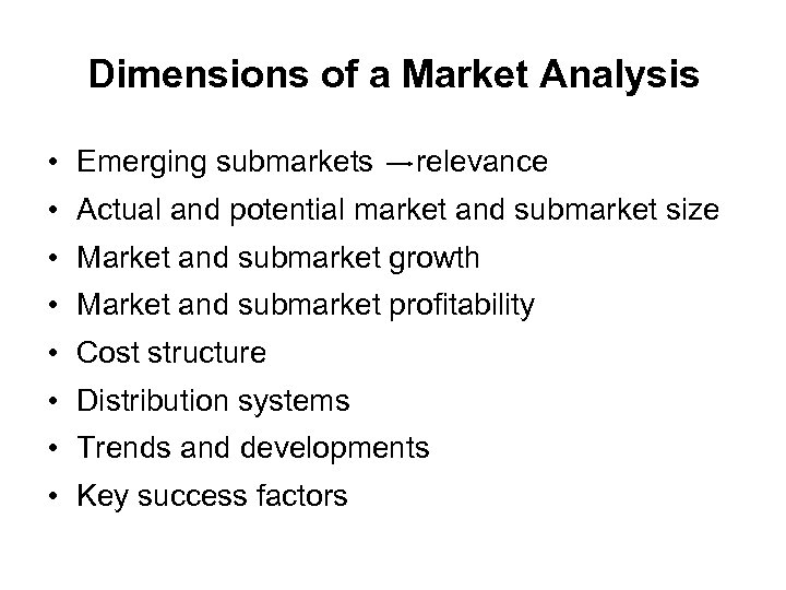 Dimensions of a Market Analysis • Emerging submarkets relevance • Actual and potential market