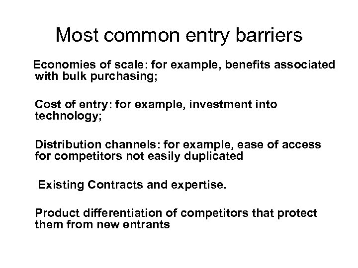 Most common entry barriers Economies of scale: for example, benefits associated with bulk purchasing;