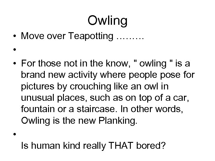 Owling • Move over Teapotting ……… • • For those not in the know,