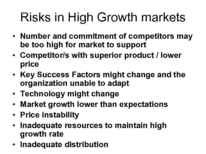 Risks in High Growth markets • Number and commitment of competitors may be too