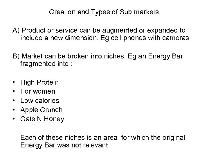  Creation and Types of Sub markets A) Product or service can be augmented