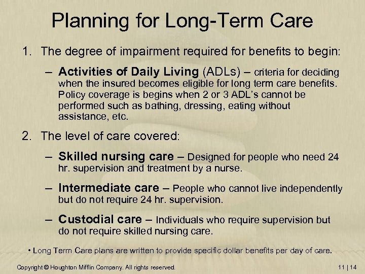 Planning for Long-Term Care 1. The degree of impairment required for benefits to begin: