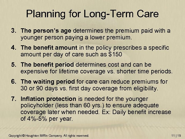 Planning for Long-Term Care 3. The person’s age determines the premium paid with a