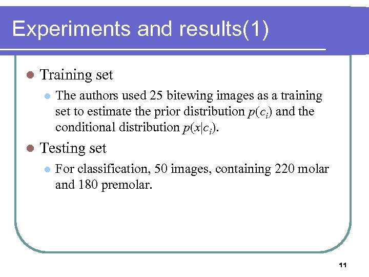 Experiments and results(1) l Training set l l The authors used 25 bitewing images